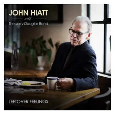 "Leftover Feelings" ("John Hiatt with The Jerry Douglas Band") (Vinyl / 12" Album)