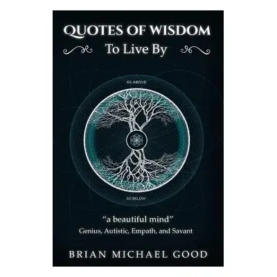 "Self Help Books: Quotes Of Wisdom To Live By: Quotes from a Genius, Autistic, Empath, and Savan