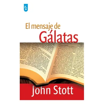 "El Mensaje de Glatas" - "" ("Stott John")(Paperback)