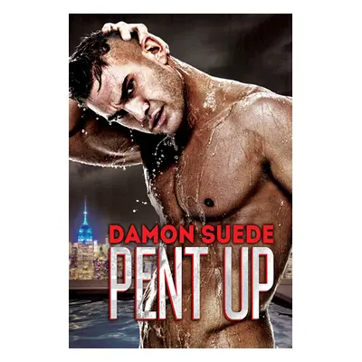 "Pent Up" - "" ("Suede Damon")(Paperback)