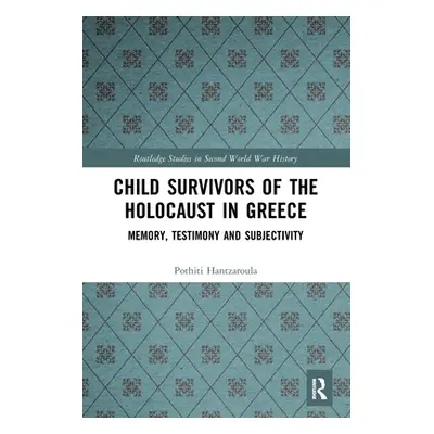 "Child Survivors of the Holocaust in Greece: Memory, Testimony and Subjectivity" - "" ("Hantzaro