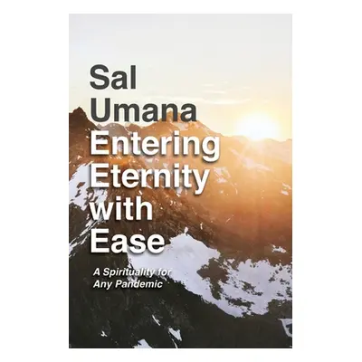 "Entering Eternity with Ease: A Spirituality for Any Pandemic" - "" ("Umana Sal")(Paperback)