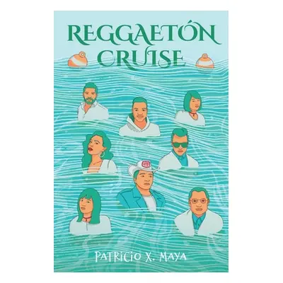 "Reggaetn Cruise" - "" ("Maya Patricio X.")(Paperback)