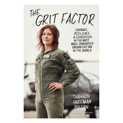 "The Grit Factor: Courage, Resilience, and Leadership in the Most Male-Dominated Organization in