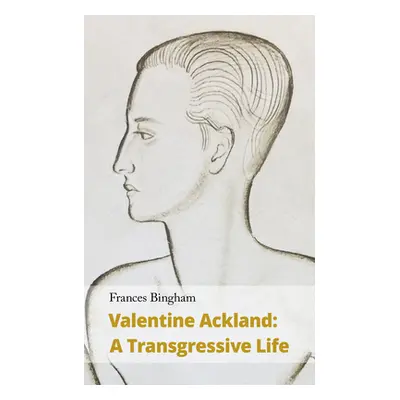 "Valentine Ackland: A Transgressive Life" - "" ("Bingham Frances")(Paperback)