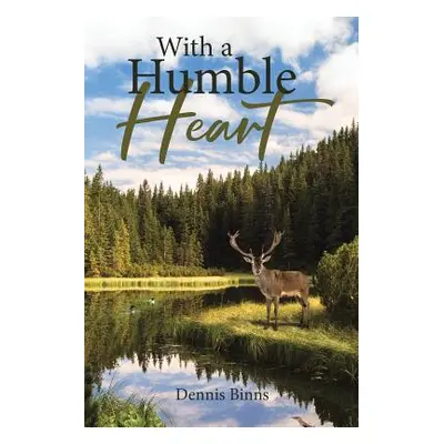 "With a Humble Heart" - "" ("Binns Dennis")(Paperback)