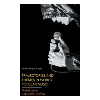 "Trajectories and Themes in World Popular Music: Globalization, Capitalism, Identity" - "" ("Kru