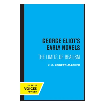 "George Eliot's Early Novels: The Limits of Realism" - "" ("Knoepflmacher U. C.")(Paperback)