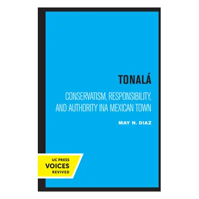 "Tonal: Conservatism, Responsibility, and Authority in a Mexican Town" - "" ("Diaz May N.")(Pape