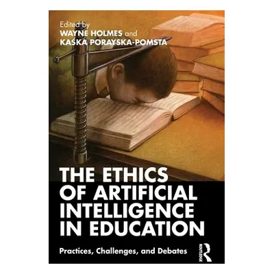 "The Ethics of Artificial Intelligence in Education: Practices, Challenges, and Debates" - "" ("