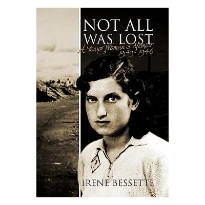 "Not All Was Lost" - "" ("Irene Bessette")(Paperback)