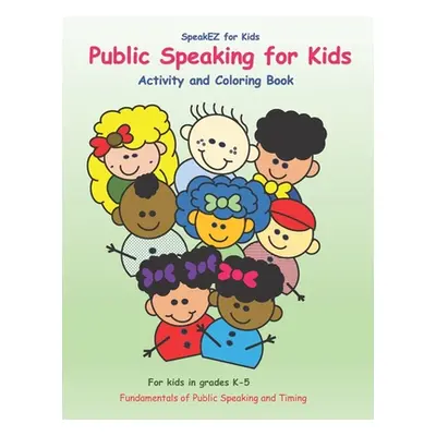 "SpeakEZ for Kids - Fundamentals of Public Speaking and Timing" - "" ("Montgomery Jessieca")(Pap