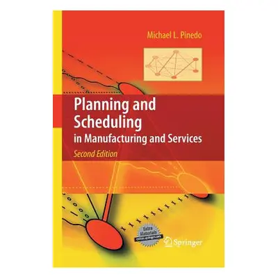 "Planning and Scheduling in Manufacturing and Services" - "" ("Pinedo Michael L.")(Paperback)