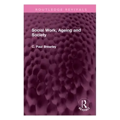 "Social Work, Ageing and Society" - "" ("Brearley C. Paul")(Pevná vazba)