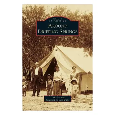 "Around Dripping Springs" - "" ("Freeman L. M.")(Pevná vazba)