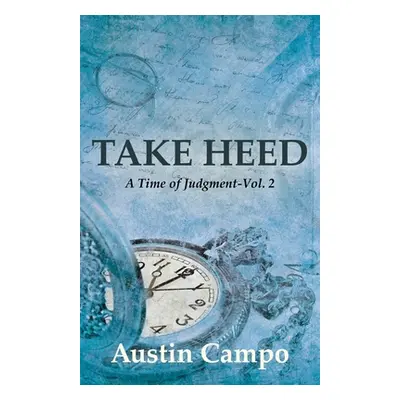 "Take Heed, Volume 2: A Time of Judgment" - "" ("Campo Austin")(Paperback)