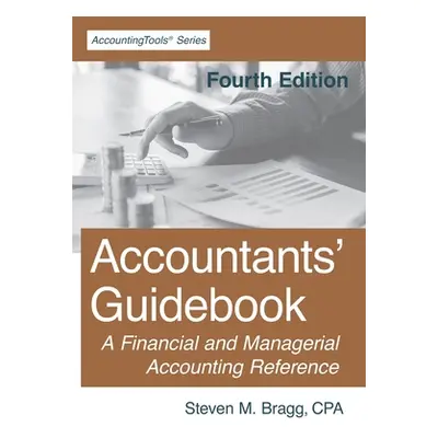 "Accountants' Guidebook: Fourth Edition: A Financial and Managerial Accounting Reference" - "" (