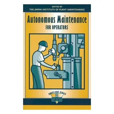 "Autonomous Maintenance for Operators" - "" ("Japan Institute of Plant Maintenance")(Paperback)