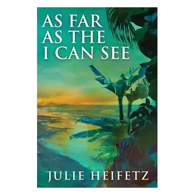 "As Far As The I Can See" - "" ("Heifetz Julie")(Paperback)