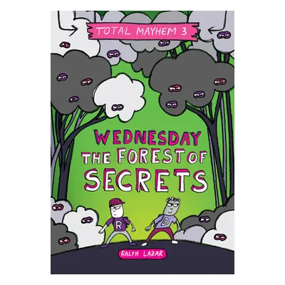 "Wednesday - The Forest of Secrets (Total Mayhem #3) (Library Edition)" - "" ("Lazar Ralph")(Pev