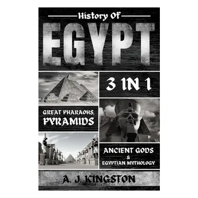 "History of Egypt: Great Pharaohs, Pyramids, Ancient Gods & Egyptian Mythology" - "" ("Kingston 