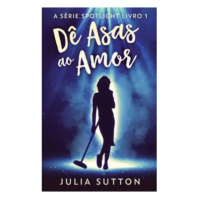 "D Asas ao Amor" - "" ("Sutton Julia")(Paperback)