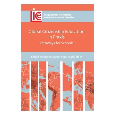 "Global Citizenship Education in Praxis: Pathways for Schools" - "" ("Schultz Anders")(Paperback