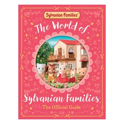 "World of Sylvanian Families Official Guide" - "The Perfect Gift for Fans of the Best Selling Co