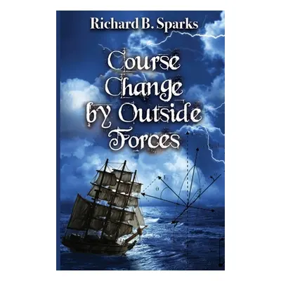 "Course Change by Outside Forces" - "" ("Sparks Richard B.")(Paperback)