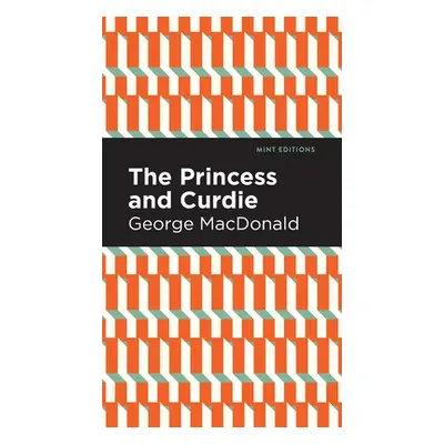 "The Princess and Curdie: A Pastrol Novel" - "" ("MacDonald George")(Pevná vazba)