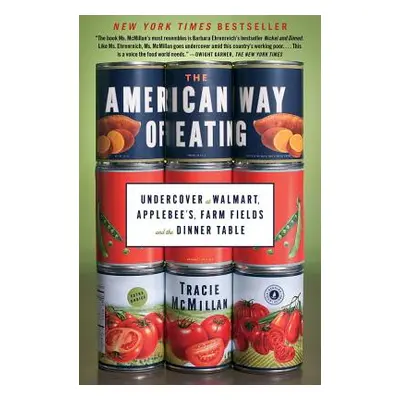 "The American Way of Eating: Undercover at Walmart, Applebee's, Farm Fields and the Dinner Table