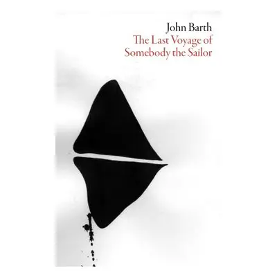 "The Last Voyage of Somebody the Sailor" - "" ("Barth John")(Paperback)