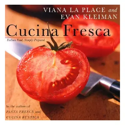 "Cucina Fresca: Italian Food, Simply Prepared" - "" ("Viana Laplace")(Paperback)