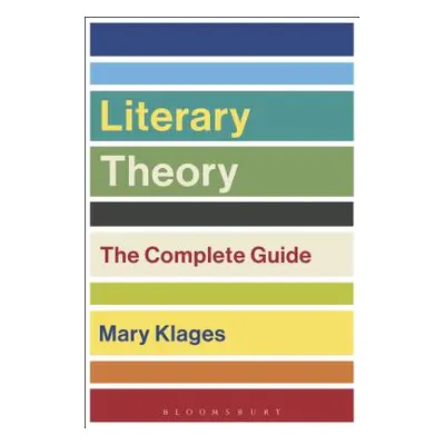 "Literary Theory: The Complete Guide" - "" ("Klages Mary")(Pevná vazba)