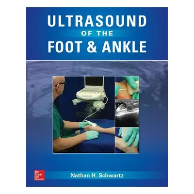 "Ultrasound of the Foot and Ankle" - "" ("Schwartz Nathan")(Pevná vazba)