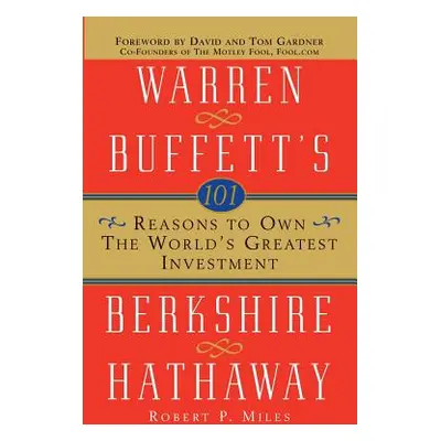 "101 Reasons to Own the World's Greatest Investment: Warren Buffett's Berkshire Hathaway" - "" (