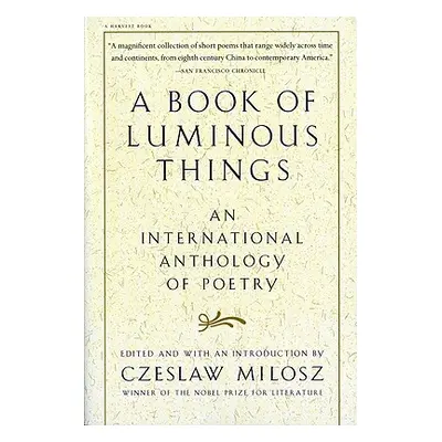 "A Book of Luminous Things: An International Anthology of Poetry" - "" ("Milosz Czeslaw")(Paperb