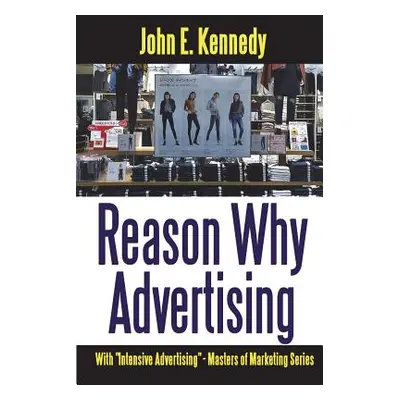 "Reason Why Advertising - With Intensive Advertising" - "" ("Kennedy John E.")(Paperback)