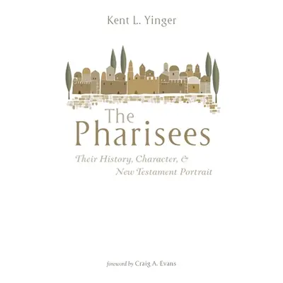 "The Pharisees: Their History, Character, and New Testament Portrait" - "" ("Yinger Kent L.")(Pe