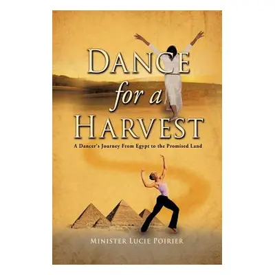 "Dance for A Harvest" - "" ("Poirier Minister Lucie")(Paperback)