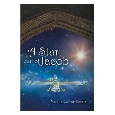 "A Star out of Jacob" - "" ("Harris Martha Carver")(Pevná vazba)