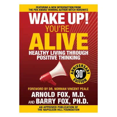 "Wake Up! You're Alive: Healthy Living Through Positive Thinking: Healthy Living Through Positiv