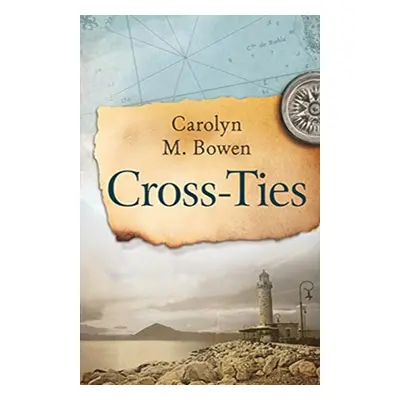 "Cross-Ties: A 19th Century Historical Romance" - "" ("Bowen Carolyn")(Paperback)