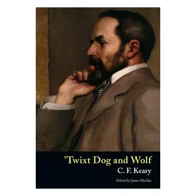 "'Twixt Dog and Wolf" - "" ("Keary C. F.")(Pevná vazba)