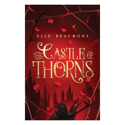 "The Castle of Thorns" - "" ("Beaumont Elle")(Paperback)