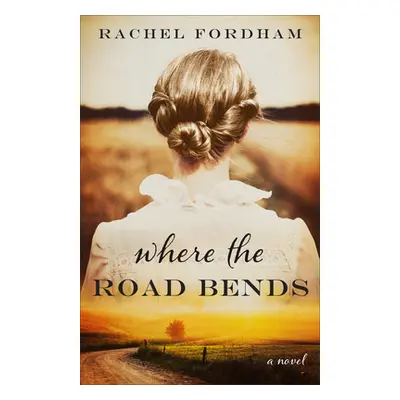 "Where the Road Bends" - "" ("Fordham Rachel")(Pevná vazba)