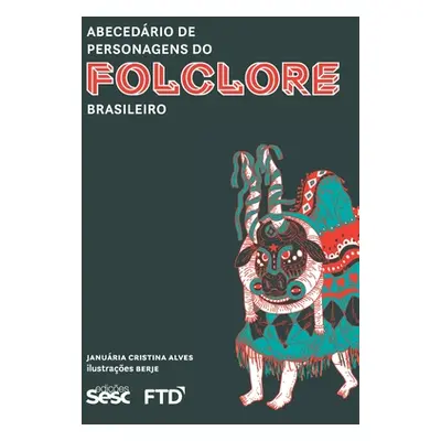 "Abecedrio de personagens do Folclore Brasileiro" - "" ("Alves Januria Cristina")(Paperback)