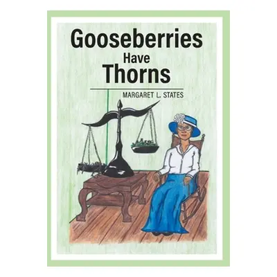 "Gooseberries Have Thorns" - "" ("States Margaret L.")(Paperback)