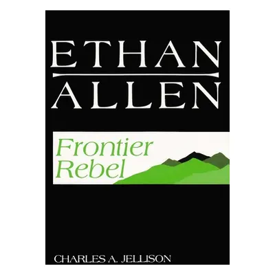 "Ethan Allen: Frontier Rebel" - "" ("Jellison Charles A.")(Paperback)