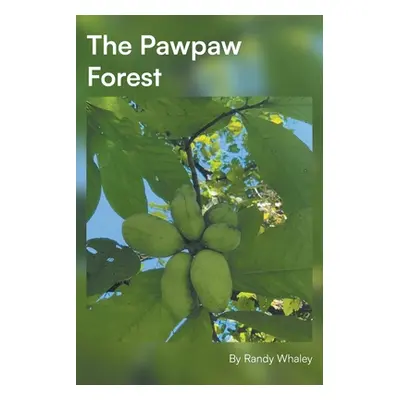 "The Pawpaw Forest" - "" ("Whaley Randy")(Paperback)